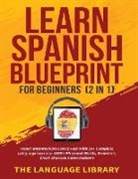 The Language Library - Learn Spanish Blueprint For Beginners (2 in 1)