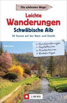 Dieter Buck - Leichte Wanderungen Schwäbische Alb - 50 Touren auf der West- und Ostalb