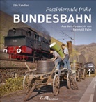 Udo Kandler - Faszinierende frühe Bundesbahn