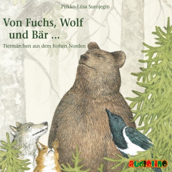 Pirkko-Liisa Surojegin, Peter Kaempfe - Von Fuchs, Wolf und Bär ..., 1 Audio-CD (Audio book) - Tiermärchen aus dem hohen Norden