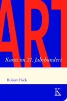Robert Fleck - ART. Kunst im 21. Jahrhundert