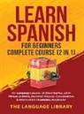 The Language Library - Learn Spanish For Beginners Complete Course (2 in 1)
