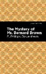 E Phillips Oppenheim, E. Phillips Oppenheim, Oppenheim E. Phillips - The Mystery of Mr. Benard Brown
