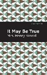 Henry Wood, Mrs. Henry Wood - It May Be True