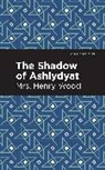 Henry Wood, Mrs. Henry Wood - The Shadow of Ashlydyat