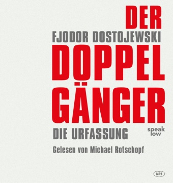 Fjodor Michailowitsch Dostojewski, Fjodor M. Dostojewskij, Michael Rotschopf - Der Doppelgänger Urfassung, Lesung. Ungekürzte Ausgabe