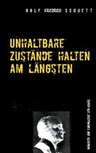 Rolf Friedrich Schuett - Unhaltbare Zustände halten am längsten