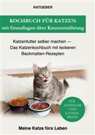 Ratgeber Meine Katze Fürs Leben - Kochbuch für Katzen mit Grundlagen über Katzenernährung