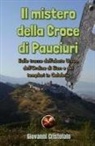 Il mistero della Croce di Pauciuri: Sulle tracce dell'abate Ursus, dell'Ordine di Sion e dei templari in Calabria