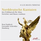 Beat Duddeck, Ensemble Schirokko Hamburg - O Lux Beata Trinitas-Norddeutsche Kantaten, 1 Audio-CD (Hörbuch)
