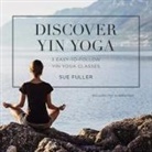 Sue Fuller, Sue Fuller, Greg Finch - Discover Yin Yoga Lib/E: 3 Easy-To-Follow Yin Yoga Classes (Audiolibro)