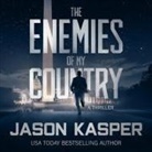 Jason Kasper, Corey M. Snow - The Enemies of My Country Lib/E: A David Rivers Thriller (Audio book)