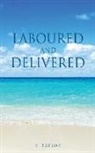 K Taylor, K. Taylor - Laboured and Delivered