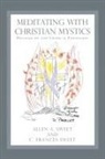 Allen A. Sweet, C. Frances Sweet - Meditating with Christian Mystics