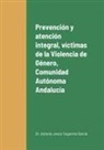Antonio Jesús Yugueros García - Prevención y atención integral a las víctimas de la Violencia de Género en la Comunidad Autónoma de Andalucía