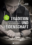 Astrid Lehmann - Tradition und Leidenschaft - Handwerkskünstler im Schwarzwald