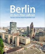 Michael Sobotta - Berlin in den 70er-Jahren - Faszinierende Ansichten der geteilten Stadt