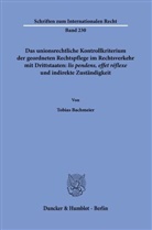 Tobias Bachmeier - Das unionsrechtliche Kontrollkriterium der geordneten Rechtspflege im Rechtsverkehr mit Drittstaaten: 'lis pendens, effet réflexe' und indirekte Zuständigkeit.