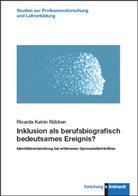 Ricarda Katrin Rübben - Inklusion als berufsbiografisch bedeutsames Ereignis?