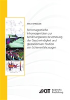 Max Spindler - Ferromagnetische Inhomogenitäten zur berührungslosen Bestimmung der Geschwindigkeit und gleisselektiven Position von Schienenfahrzeugen