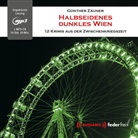 Zäuner Günther, Zäuner Günther, Audiamo Audiamo - Halbseidenes dunkles Wien, Audio-CD, MP3 (Hörbuch)