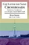 Evan Smith, Marci McPhee - Gay Latter-Day Saint Crossroads: My Journey, Your Journey, and a Scripture-Based Path Forward