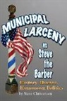 Steve Christensen - Municipal Larceny Vs Steve the Barber: History, Humor, Hometown Politics