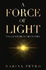 Marina Petro - A Force of Light: To Illuminate Your Journey