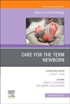 Katheria, Stellwagen, Anup Katheria, Lisa Stellwagen - Care for the Term Newborn, An Issue of Clinics in Perinatology