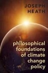 Joseph Heath, Joseph (Professor Heath, Joseph (Professor Department of Philosophy Heath - Philosophical Foundations of Climate Change Policy