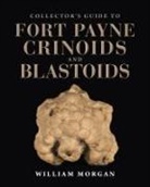 William W Morgan, William W. Morgan - Collector''s Guide to Fort Payne Crinoids and Blastoids