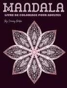Deeasy B. - Mandala LIVRE DE COLORIAGE POUR ADULTES
