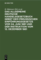 H. Makower, Sally Meyer - Das allgemeine Deutsche Handelsgesetzbuch nebst dem Preußischen Einführungsgesetze vom 24. Juni 1861 und der Instruktion vom 12. Dezember 1861