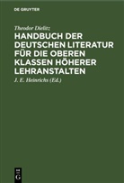 Theodor Dielitz, J. E. Heinrichs - Handbuch der deutschen Literatur für die oberen Klassen höherer Lehranstalten
