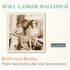 Maya Lasker-Wallfisch, Stella Jürgensen - Briefe nach Breslau, 2 Audio-CD, MP3 (Audio book)