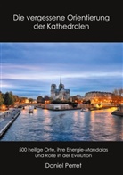 Daniel Perret - Die vergessene Orientierung der Kathedralen