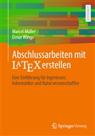 Marce Müller, Marcel Müller, Elmar Wings, Elmar (Prof. Dr.) Wings - Abschlussarbeiten mit LaTeX erstellen