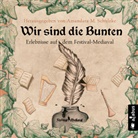 Andrea Bannert, Robert Corvus, Robert Focken, Yul Forrest, Yule Forrest, Helmut Gotschy... - Wir sind die Bunten. Erlebnisse auf dem Festival-Mediaval, Audio-CD, MP3 (Hörbuch)