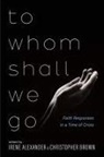 Irene Alexander, Christopher Brown - To Whom Shall We Go
