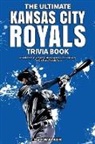 Ray Walker - The Ultimate Kansas City Royals Trivia Book