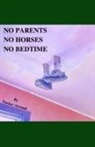 Tucker Atwood - No Parents No Horses No Bedtime