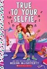 Megan McCafferty - True to Your Selfie: A Wish Novel