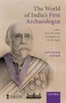 Prof. Upinder (Professor of History Singh, Upinder Singh - The World of India's First Archaeologist