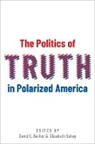 David C. Barker, David C. (Professor of Government and Dire Barker, David C. (Professor of Government and Director of the Center for Congressional and Presidential Studies Barker, Elizabeth Suhay, Elizabeth (Associate Professor of Government Suhay, David C. Barker... - Politics of Truth in Polarized America
