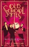 DAISY WAUGH, Daisy Waugh, Waugh Daisy - Old School Ties