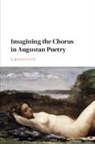 Lauren Curtis, Lauren (Bard College Curtis - Imagining the Chorus in Augustan Poetry