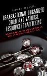 Donald R Liddick, Donald R. Liddick, Donald R. Jr. Liddick, Liddick Donald R. - Transnational Organized Crime and Natural Resources Trafficking