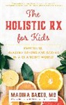 Madiha M Saeed, Madiha M. Saeed, Madiha M. MD Saeed - Holistic Rx for Kids