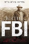 Willard M. Oliver, Oliver Willard M. - Birth of the Fbi
