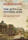 J C H Wertheim Blom, J. C. H. Blom, J.c.h. Fuks-Mansfeld Blom, J.c.h. Wertheim Blom, EDITED BY J.C.H. BLO, David McKay... - Reappraising the History of the Jews in the Netherlands